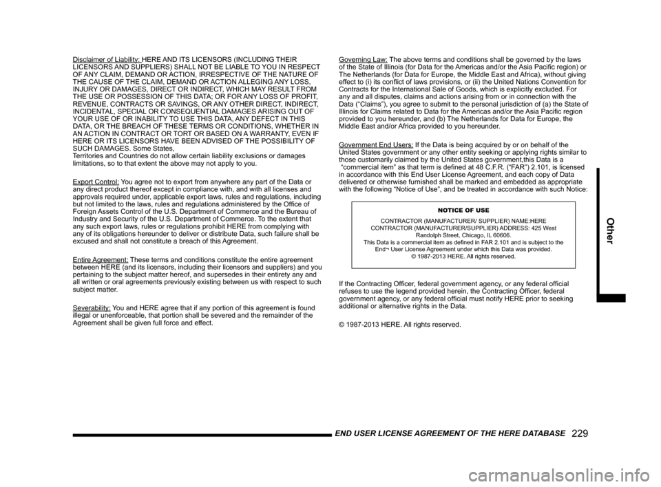 MITSUBISHI OUTLANDER 2015 3.G MMCS Manual END USER LICENSE AGREEMENT OF THE HERE DATABASE
229
Other
Disclaimer of Liability: HERE AND ITS LICENSORS (INCLUDING THEIR
LICENSORS AND SUPPLIERS) SHALL NOT BE LIABLE TO YOU IN RESPECT
OF ANY MITSUBISHI OUTLANDER 2015 3.G MMCS Manual END USER LICENSE AGREEMENT OF THE HERE DATABASE
229
Other
Disclaimer of Liability: HERE AND ITS LICENSORS (INCLUDING THEIR
LICENSORS AND SUPPLIERS) SHALL NOT BE LIABLE TO YOU IN RESPECT
OF ANY