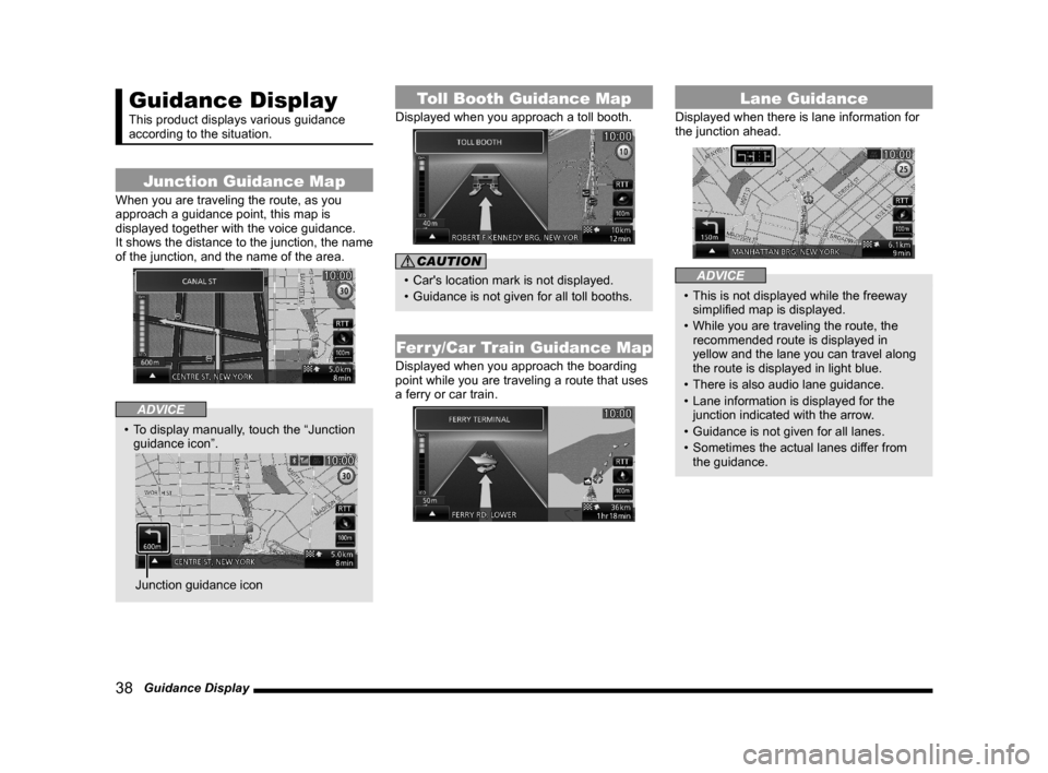 MITSUBISHI OUTLANDER 2015 3.G MMCS Manual 38 Guidance Display
Guidance Display
This product displays various guidance
according to the situation.
Junction Guidance Map
When you are traveling the route, as you
approach a guidance point, th MITSUBISHI OUTLANDER 2015 3.G MMCS Manual 38 Guidance Display
Guidance Display
This product displays various guidance
according to the situation.
Junction Guidance Map
When you are traveling the route, as you
approach a guidance point, th