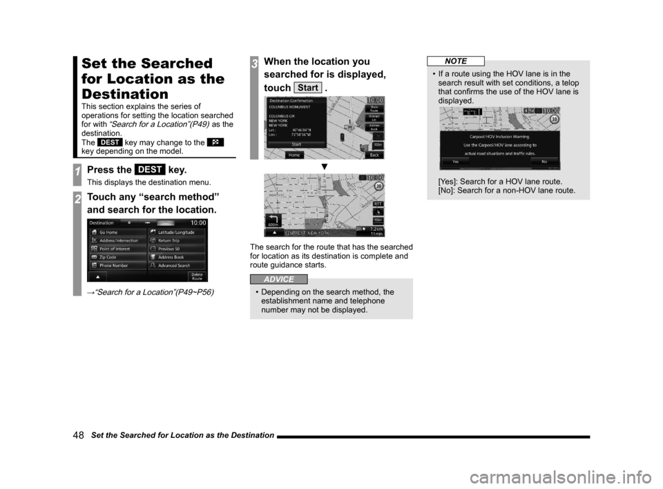 MITSUBISHI OUTLANDER 2015 3.G MMCS Manual 48   Set the Searched for Location as the Destination
Set the Searched 
for Location as the 
Destination
This section explains the series of 
operations for setting the location searched 
for with 
