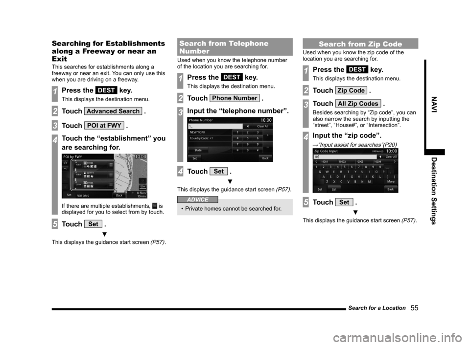 MITSUBISHI OUTLANDER 2015 3.G MMCS Manual Search for a Location
55
NAVI Destination Settings
Searching for Establishments
along a Freeway or near an
Exit
This searches for establishments along a
freeway or near an exit. You can only use MITSUBISHI OUTLANDER 2015 3.G MMCS Manual Search for a Location
55
NAVI Destination Settings
Searching for Establishments
along a Freeway or near an
Exit
This searches for establishments along a
freeway or near an exit. You can only use