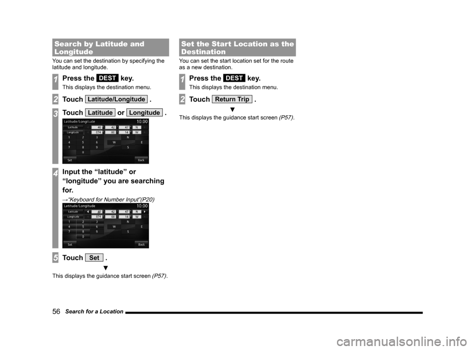 MITSUBISHI OUTLANDER 2015 3.G MMCS Manual 56 Search for a Location
Search by Latitude and
Longitude
You can set the destination by specifying the
latitude and longitude.
1Press the DEST key.
This displays the destination menu.
2Touch Lati MITSUBISHI OUTLANDER 2015 3.G MMCS Manual 56 Search for a Location
Search by Latitude and
Longitude
You can set the destination by specifying the
latitude and longitude.
1Press the DEST key.
This displays the destination menu.
2Touch Lati
