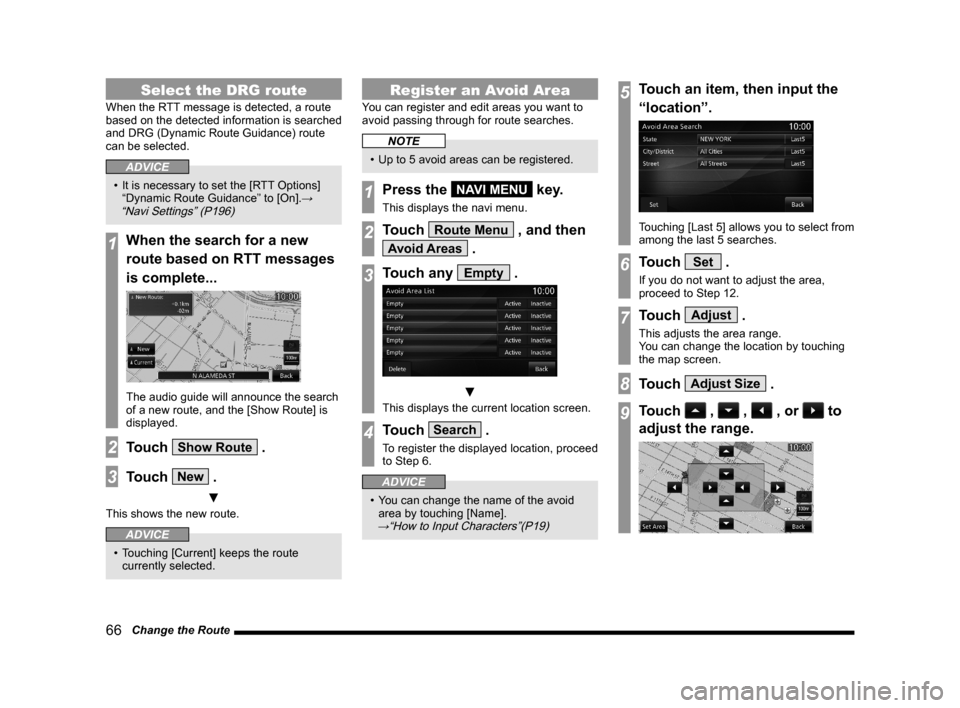 MITSUBISHI OUTLANDER 2015 3.G MMCS Manual 66 Change the Route
Select the DRG route
When the RTT message is detected, a route
based on the detected information is searched
and DRG (Dynamic Route Guidance) route
can be selected.
ADVICE
• MITSUBISHI OUTLANDER 2015 3.G MMCS Manual 66 Change the Route
Select the DRG route
When the RTT message is detected, a route
based on the detected information is searched
and DRG (Dynamic Route Guidance) route
can be selected.
ADVICE
•