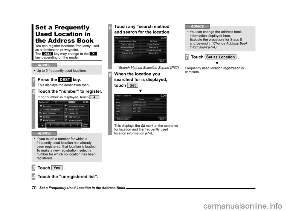 MITSUBISHI OUTLANDER 2015 3.G MMCS Manual 70   Set a Frequently Used Location in the Address Book
Set a Frequently 
Used Location in 
the Address Book
You can register locations frequently used 
as a destination or waypoint.
The 
DEST key may