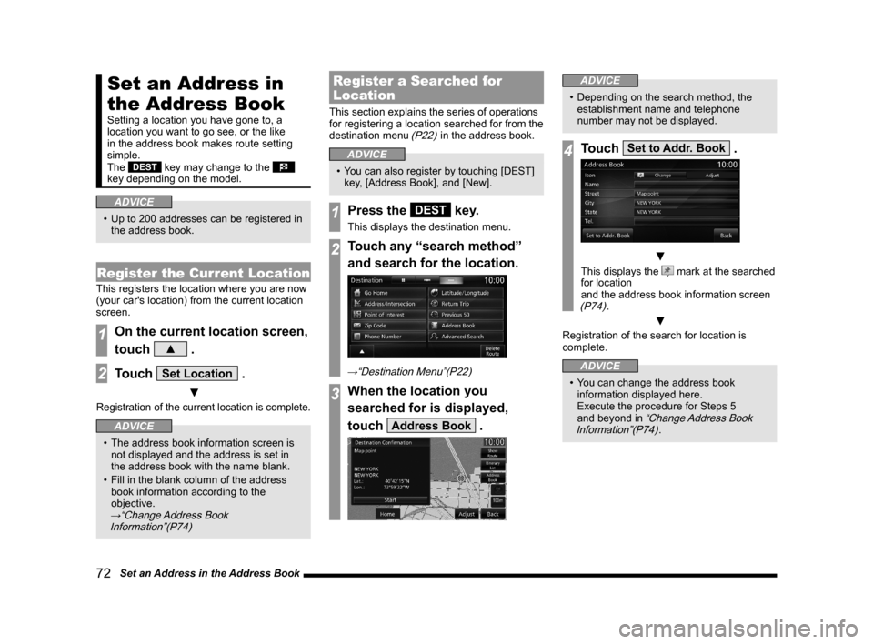 MITSUBISHI OUTLANDER 2015 3.G MMCS Manual 72 Set an Address in the Address Book
Set an Address in
the Address Book
Setting a location you have gone to, a
location you want to go see, or the like
in the address book makes route setting
s MITSUBISHI OUTLANDER 2015 3.G MMCS Manual 72 Set an Address in the Address Book
Set an Address in
the Address Book
Setting a location you have gone to, a
location you want to go see, or the like
in the address book makes route setting
s