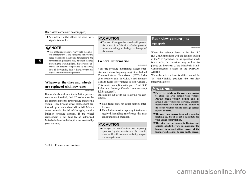 MITSUBISHI OUTLANDER 2015 3.G Owners Manual Rear-view camera (if so equipped) 5-118 Features and controls
5
 A window tint that affects the radio wave signals is installed.
N00532900081
If new wheels with new tire inflation pressure sensors 