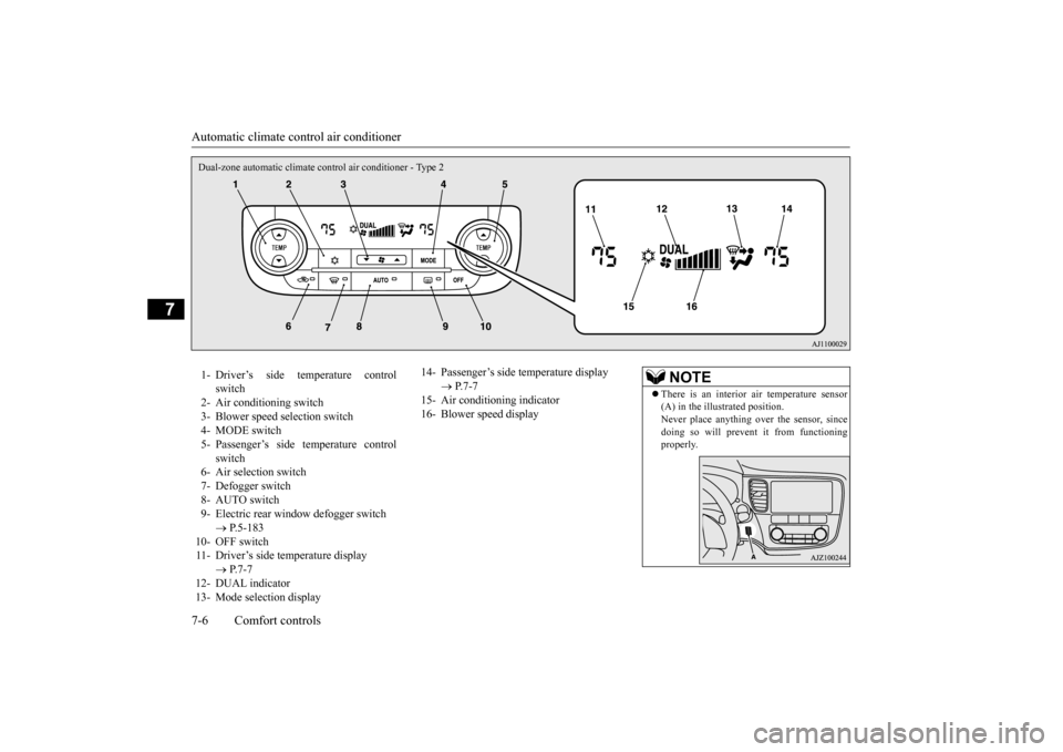 MITSUBISHI OUTLANDER 2015 3.G Owners Manual Automatic climate cont
rol air conditioner 
7-6 Comfort controls
7
Dual-zone automatic climate c 
ontrol air conditioner - Type 2
1- Driver’s side temperature control 
switch
2- Air conditioning swi