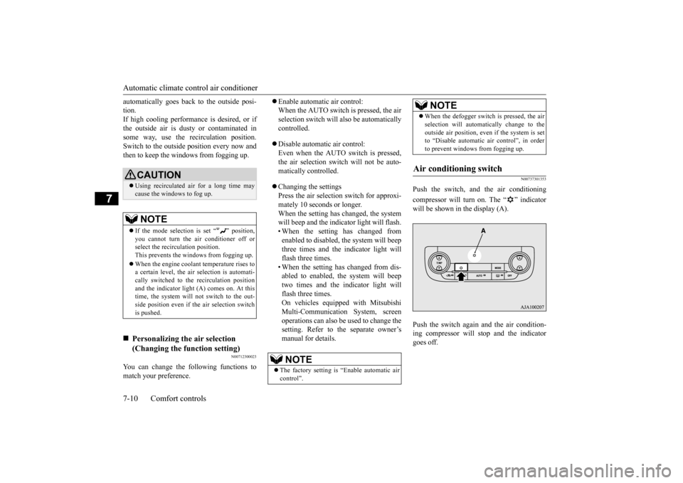 MITSUBISHI OUTLANDER 2015 3.G Owners Manual Automatic climate cont
rol air conditioner 
7-10 Comfort controls
7
automatically goes back 
 to the outside posi- 
tion.If high cooling performanc 
e is desired, or if 
the outside air is dusty 
 or 