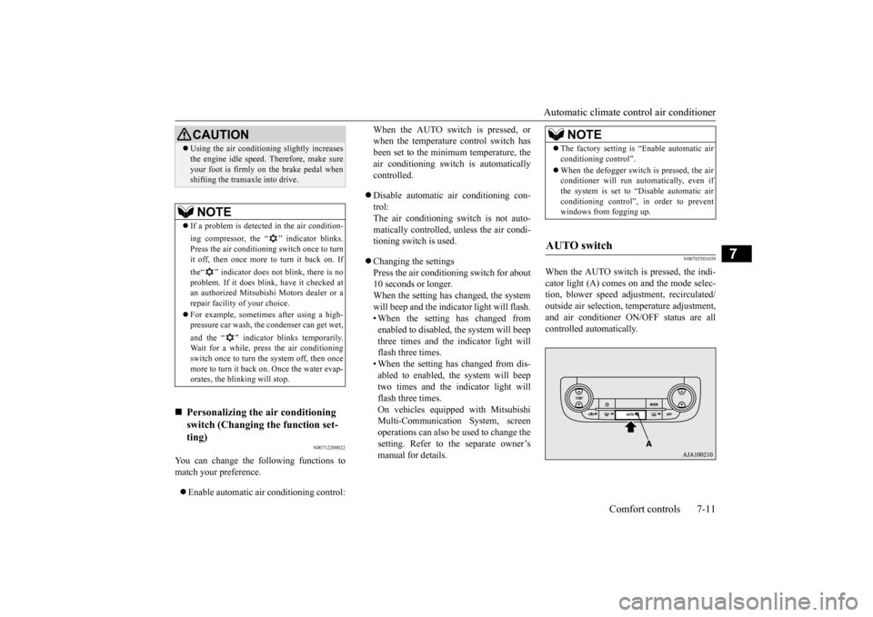 MITSUBISHI OUTLANDER 2015 3.G Owners Manual Automatic climate cont
rol air conditioner 
Comfort controls 7-11
7
N00712200022
You can change the following functions to match your preference.  Enable automatic ai
r conditioning control: 
When 