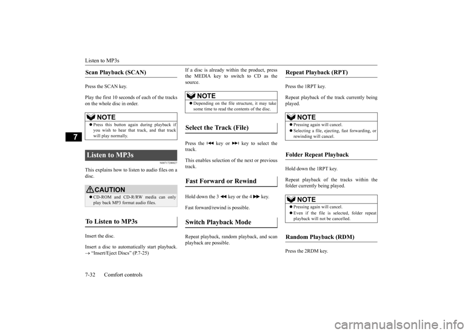 MITSUBISHI OUTLANDER 2015 3.G Owners Manual Listen to MP3s 7-32 Comfort controls
7
Press the SCAN key. Play the first 10 seconds of each of the tracks on the whole disc in order.
N00717200027
This explains how to li
sten to audio files on a
d MITSUBISHI OUTLANDER 2015 3.G Owners Manual Listen to MP3s 7-32 Comfort controls
7
Press the SCAN key. Play the first 10 seconds of each of the tracks on the whole disc in order.
N00717200027
This explains how to li
sten to audio files on a
d