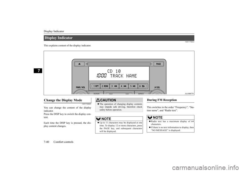 MITSUBISHI OUTLANDER 2015 3.G Owners Manual Display Indicator 7-40 Comfort controls
7
N00717700022
This explains content of the display indicator.
N00717800023
You can change the content of the display indicator. Press the DISP key to switch th MITSUBISHI OUTLANDER 2015 3.G Owners Manual Display Indicator 7-40 Comfort controls
7
N00717700022
This explains content of the display indicator.
N00717800023
You can change the content of the display indicator. Press the DISP key to switch th