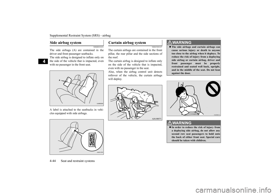 MITSUBISHI OUTLANDER 2015 3.G Manual PDF Supplemental Restraint System (SRS) - airbag 4-44 Seat and restraint systems
4
N00408101431
The side airbags (A) are contained in the driver and front passenger seatbacks. The side airbag is de
signe MITSUBISHI OUTLANDER 2015 3.G Manual PDF Supplemental Restraint System (SRS) - airbag 4-44 Seat and restraint systems
4
N00408101431
The side airbags (A) are contained in the driver and front passenger seatbacks. The side airbag is de
signe