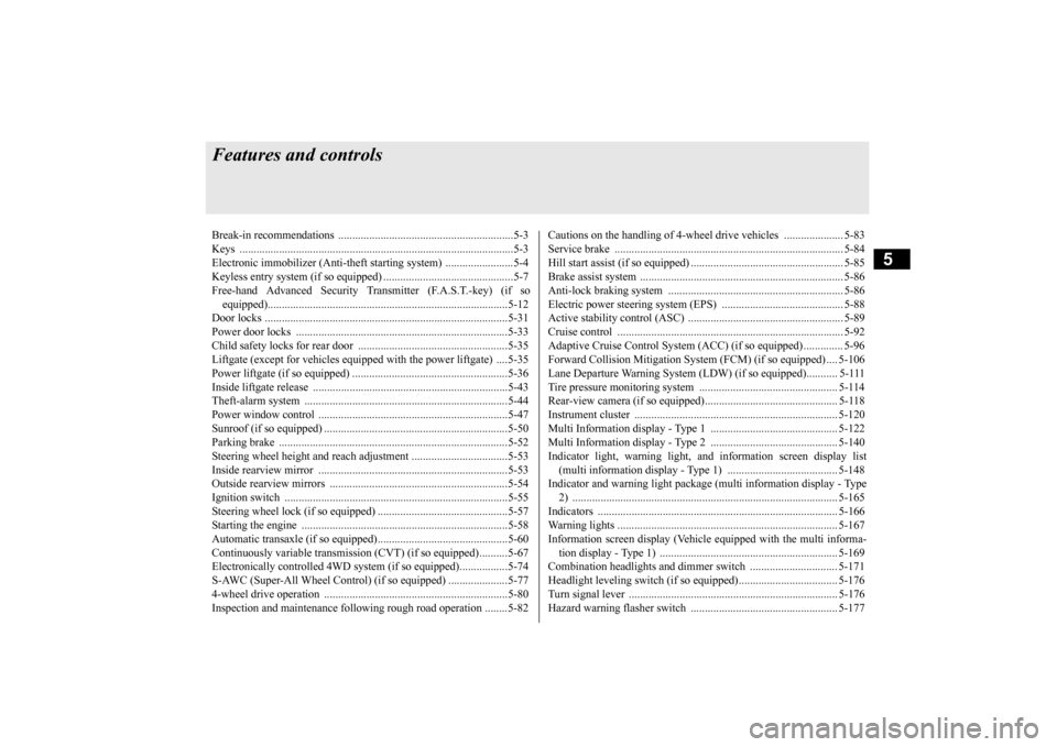 MITSUBISHI OUTLANDER 2015 3.G Manual PDF 5
Features and controlsBreak-in recommendations ..............................................................5-3 Keys ................................................................................ MITSUBISHI OUTLANDER 2015 3.G Manual PDF 5
Features and controlsBreak-in recommendations ..............................................................5-3 Keys ................................................................................