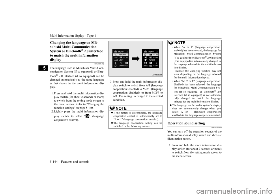 MITSUBISHI OUTLANDER 2016 3.G Owners Manual Multi Information display - Type 1 5-144 Features and controls
5
N00529801302
The language used in Mitsubishi Multi-Com- munication System
(if so equipped) or Blue-
tooth
® 2.0 interface (if so eq MITSUBISHI OUTLANDER 2016 3.G Owners Manual Multi Information display - Type 1 5-144 Features and controls
5
N00529801302
The language used in Mitsubishi Multi-Com- munication System
(if so equipped) or Blue-
tooth
® 2.0 interface (if so eq