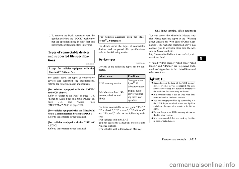 MITSUBISHI OUTLANDER 2016 3.G Owners Manual USB input terminal (if so equipped)
Features and controls 5-217
5
5. To remove the Dock connector, turn the ignition switch to the “LOCK” position orput the operation mode in OFF first and perfor MITSUBISHI OUTLANDER 2016 3.G Owners Manual USB input terminal (if so equipped)
Features and controls 5-217
5
5. To remove the Dock connector, turn the ignition switch to the “LOCK” position orput the operation mode in OFF first and perfor