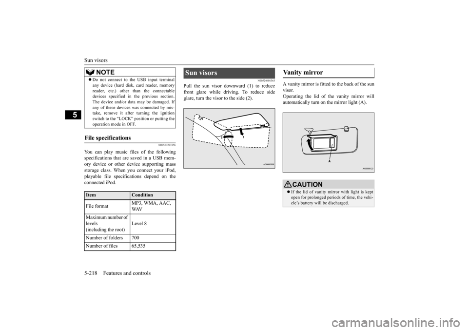 MITSUBISHI OUTLANDER 2016 3.G Owners Manual Sun visors 5-218 Features and controls
5
N00567201056
You can play music files of the following specifications that are saved in a USB mem- ory device or other device supporting mass storage class. Wh MITSUBISHI OUTLANDER 2016 3.G Owners Manual Sun visors 5-218 Features and controls
5
N00567201056
You can play music files of the following specifications that are saved in a USB mem- ory device or other device supporting mass storage class. Wh