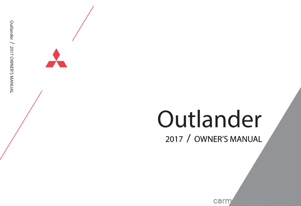 MITSUBISHI OUTLANDER 2017 3.G Owners Manual Outlander 2017 / OWNER’S MANUAL Outlander / 2017 OWNER’S MANUAL 