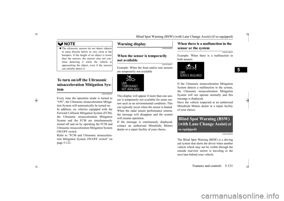 MITSUBISHI OUTLANDER 2017 3.G Owners Manual Blind Spot Warning (BSW) (with Lane Change Assist) (if so equipped) 
Features and controls 5-131
5
N00586800038
Every time the operation mode is turned to “ON”, the Ultrasonic misacceleration Miti