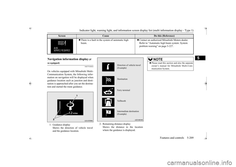 MITSUBISHI OUTLANDER 2017 3.G Owners Manual Indicator light, warning light, and information screen display list (multi information display - Type 1) 
Features and controls 5-209
5
N00579100026
On vehicles equipped with Mitsubishi Multi- Communi