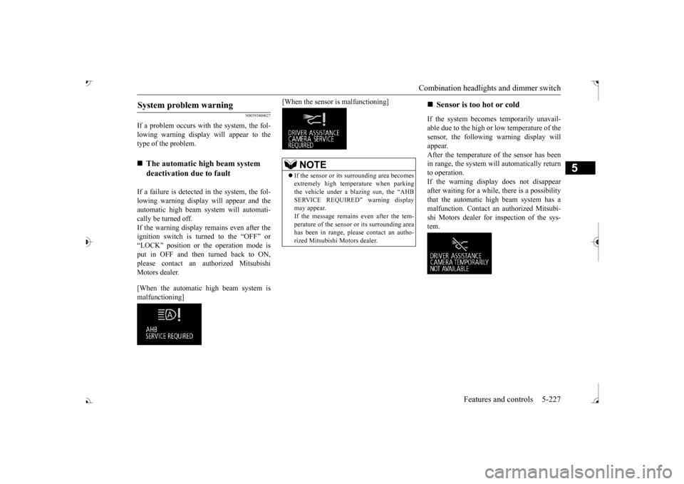 MITSUBISHI OUTLANDER 2017 3.G Owners Guide Combination headlights and dimmer switch 
Features and controls 5-227
5
N00593800027
If a problem occurs with the system, the fol- lowing warning display will appear to the type of the problem. If a f