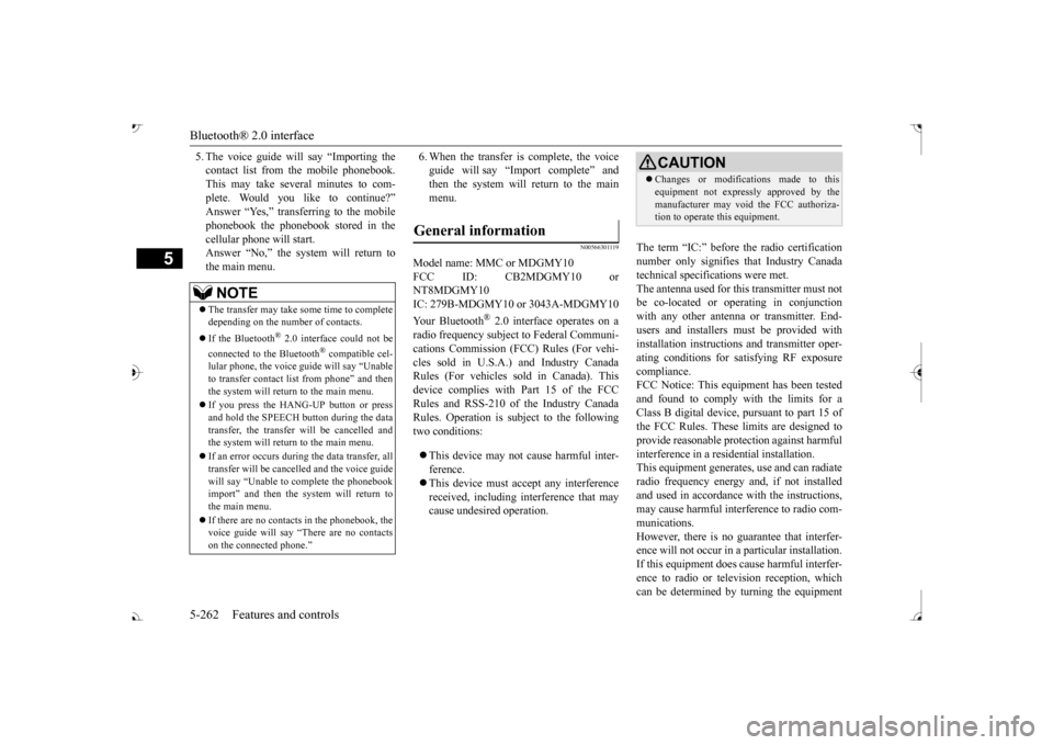 MITSUBISHI OUTLANDER 2017 3.G Owners Manual Bluetooth® 2.0 interface 5-262 Features and controls
5
5. The voice guide will say “Importing the contact list from the mobile phonebook.This may take several minutes to com- plete. Would you li 
k