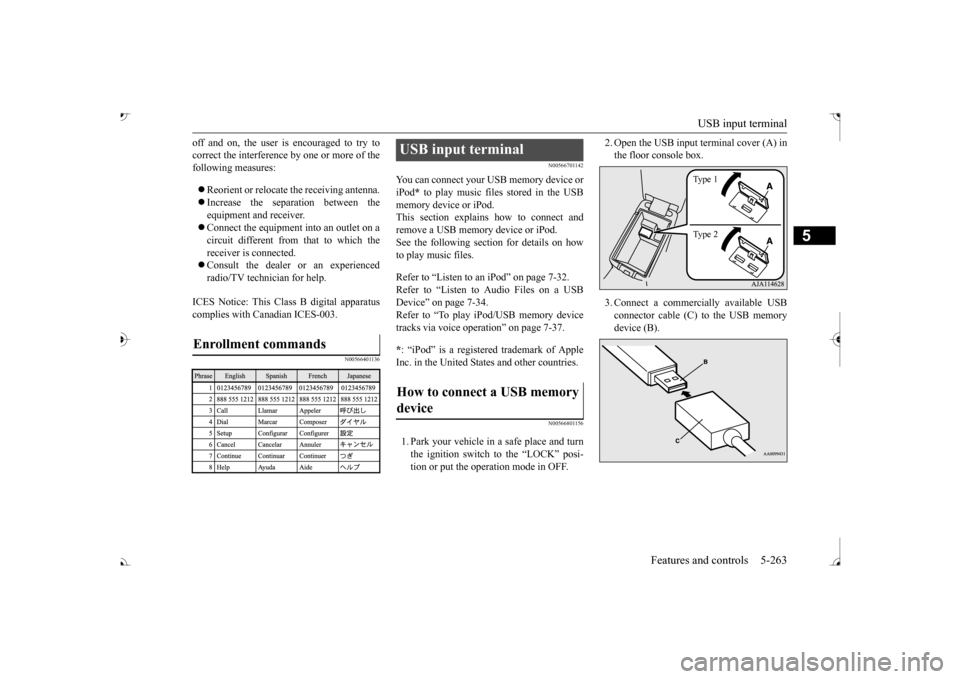 MITSUBISHI OUTLANDER 2017 3.G Owners Manual USB input terminal 
Features and controls 5-263
5
off and on, the user is encouraged to try to correct the interference by 
 one or more of the 
following measures:  Reorient or relocate 
the recei