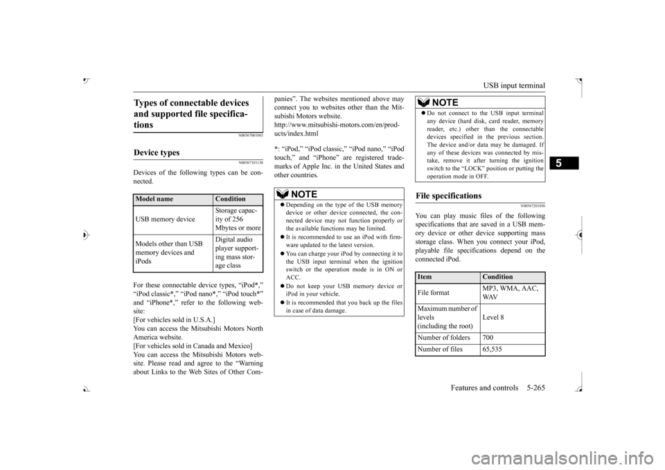 MITSUBISHI OUTLANDER 2017 3.G Owners Manual USB input terminal 
Features and controls 5-265
5
N00567001083 N00567101130
Devices of the following types can be con- nected. For these connectable  
device types, “iPod*,” 
“iPod classic*,” 