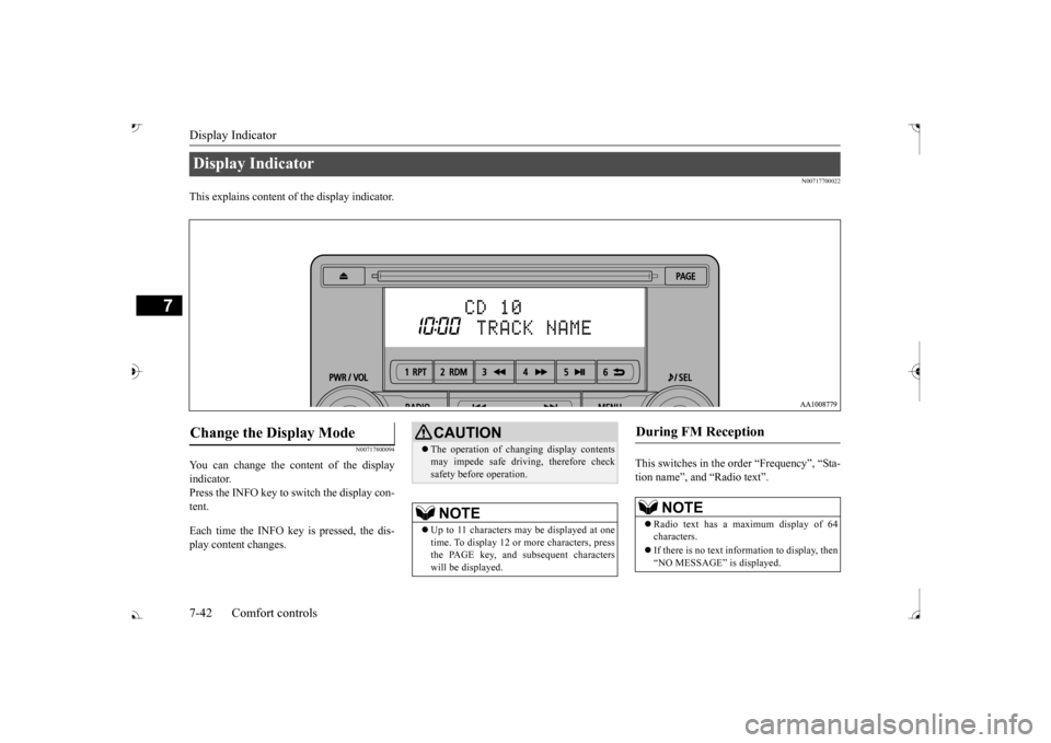 MITSUBISHI OUTLANDER 2017 3.G Owners Manual Display Indicator 7-42 Comfort controls
7
N00717700022
This explains content of the display indicator.
N00717800094
You can change the content of the display indicator. Press the INFO key to switch th MITSUBISHI OUTLANDER 2017 3.G Owners Manual Display Indicator 7-42 Comfort controls
7
N00717700022
This explains content of the display indicator.
N00717800094
You can change the content of the display indicator. Press the INFO key to switch th