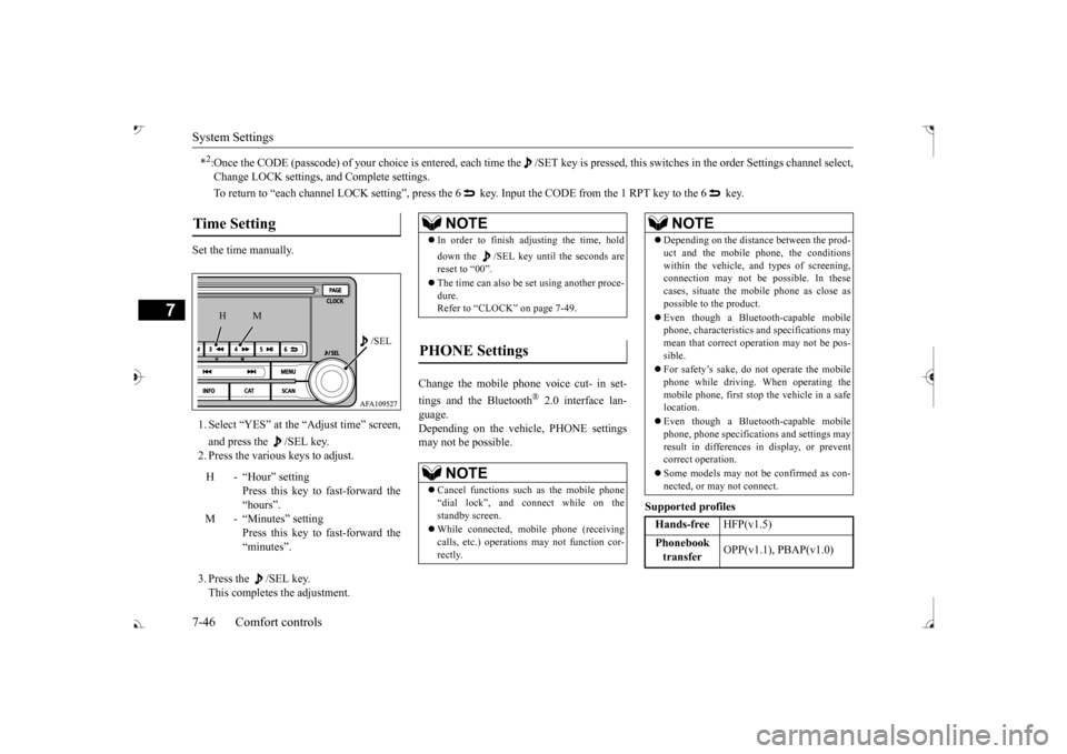 MITSUBISHI OUTLANDER 2017 3.G Owners Manual System Settings 7-46 Comfort controls
7
Set the time manually. 1. Select “YES” at the “Adjust time” screen, and press the /SEL key. 2. Press the various keys to adjust. 3. Press the /SEL key MITSUBISHI OUTLANDER 2017 3.G Owners Manual System Settings 7-46 Comfort controls
7
Set the time manually. 1. Select “YES” at the “Adjust time” screen, and press the /SEL key. 2. Press the various keys to adjust. 3. Press the /SEL key