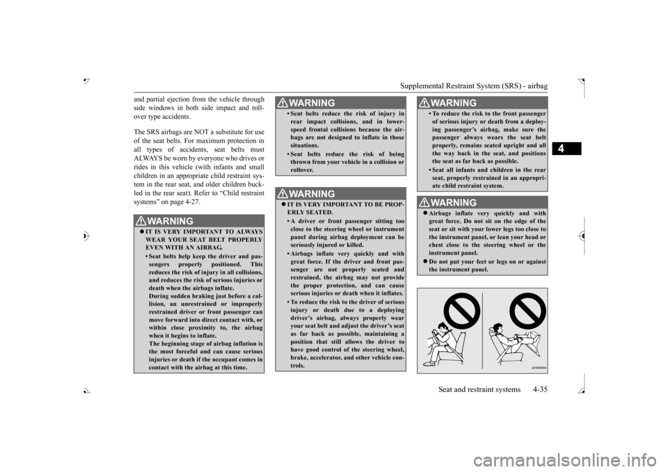 MITSUBISHI OUTLANDER 2017 3.G Repair Manual Supplemental Restraint System (SRS) - airbag
Seat and restraint systems 4-35
4
and partial ejection fro
m the vehicle through
side windows in both side impact and roll-over type accidents. The SRS MITSUBISHI OUTLANDER 2017 3.G Repair Manual Supplemental Restraint System (SRS) - airbag
Seat and restraint systems 4-35
4
and partial ejection fro
m the vehicle through
side windows in both side impact and roll-over type accidents. The SRS