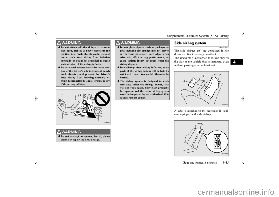 MITSUBISHI OUTLANDER 2017 3.G Manual PDF Supplemental Restraint System (SRS) - airbag
Seat and restraint systems 4-45
4
N00408101431
The side airbags (A)
are contained in the
driver and front passenger seatbacks. The side airbag is de
s MITSUBISHI OUTLANDER 2017 3.G Manual PDF Supplemental Restraint System (SRS) - airbag
Seat and restraint systems 4-45
4
N00408101431
The side airbags (A)
are contained in the
driver and front passenger seatbacks. The side airbag is de
s