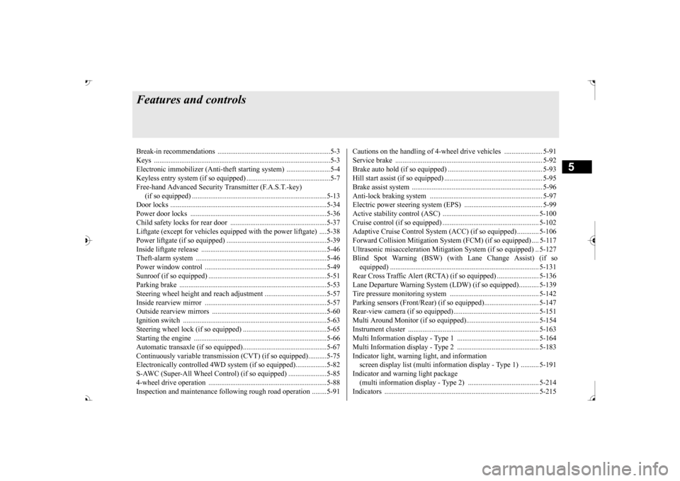MITSUBISHI OUTLANDER 2017 3.G Owners Manual 5
Features and controlsBreak-in recommendations ..............................................................5-3 Keys ................................................................................ MITSUBISHI OUTLANDER 2017 3.G Owners Manual 5
Features and controlsBreak-in recommendations ..............................................................5-3 Keys ................................................................................