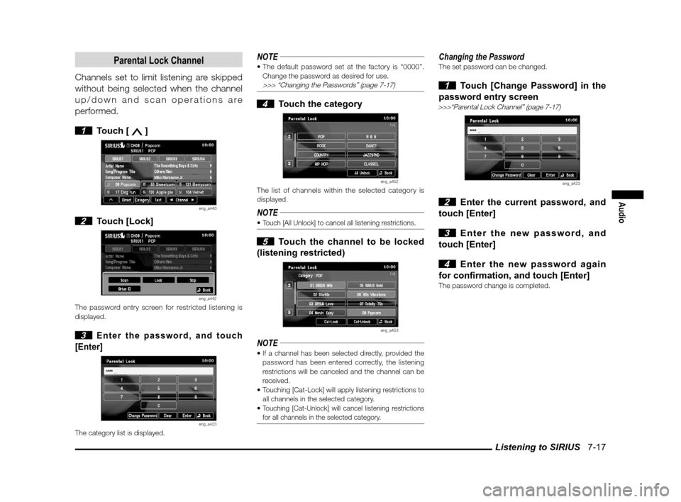 MITSUBISHI OUTLANDER SPORT 2011 3.G MMCS Manual Listening to SIRIUS   7-17
Audio
Parental Lock Channel
Channels set to limit listening are skipped 
without being selected when the channel 
up/down and scan operations are 
performed.
 
1 Touch [  ]
