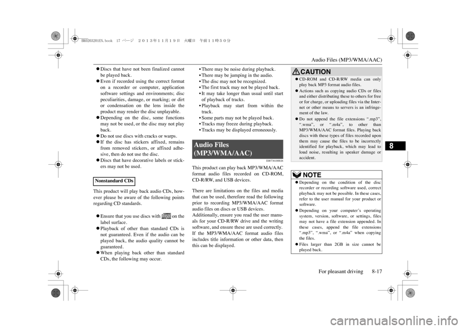 MITSUBISHI OUTLANDER SPORT 2014 3.G Owners Manual Audio Files (MP3/WMA/AAC)
For pleasant driving 8-17
8
�zDiscs  that  have  not  been  finalized  cannotbe played back.�zEven  if  recorded  using  the  correct  formaton  a  recorder  or  computer,  a