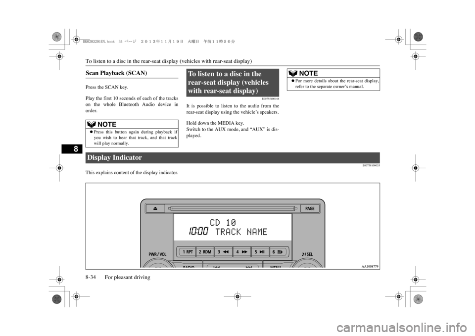 MITSUBISHI OUTLANDER SPORT 2014 3.G Owners Manual To listen to a disc in the rear-seat 
display (vehicles with rear-seat display)
8-34 For pleasant driving
8
Press the SCAN key.Play the first 10 seconds of each of the trackson  the  whole  Bluetooth 