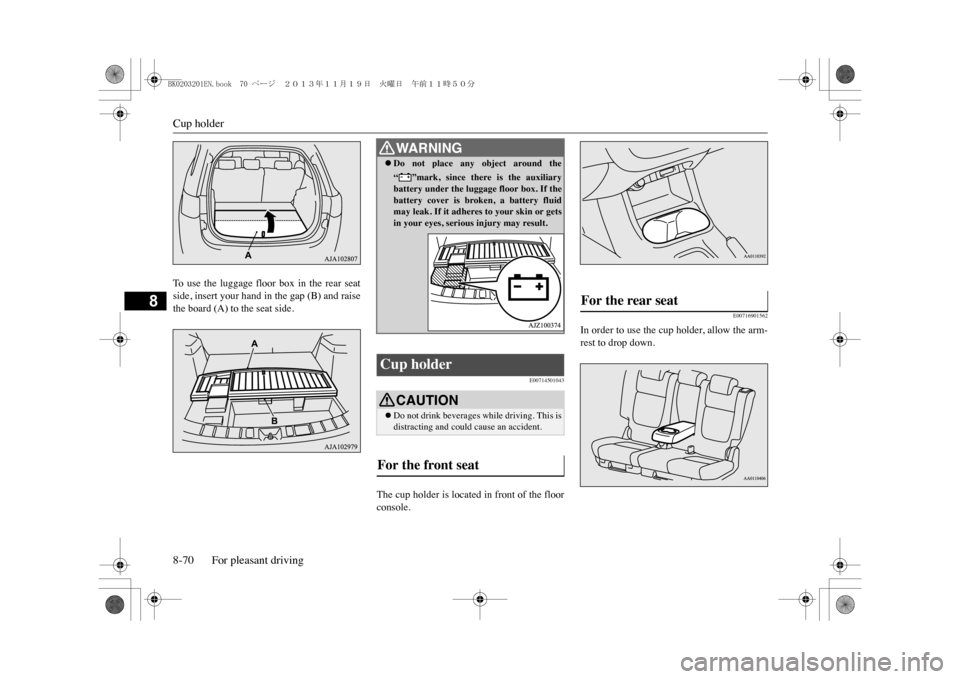 MITSUBISHI OUTLANDER SPORT 2014 3.G Owners Manual Cup holder8-70 For pleasant driving
8
To u s e t h e l u g g a g e f l o o r b o x i n t h e r e a r s e a tside, insert your hand in the gap (B) and raisethe board (A) to the seat s MITSUBISHI OUTLANDER SPORT 2014 3.G Owners Manual Cup holder8-70 For pleasant driving
8
To u s e t h e l u g g a g e f l o o r b o x i n t h e r e a r s e a tside, insert your hand in the gap (B) and raisethe board (A) to the seat s