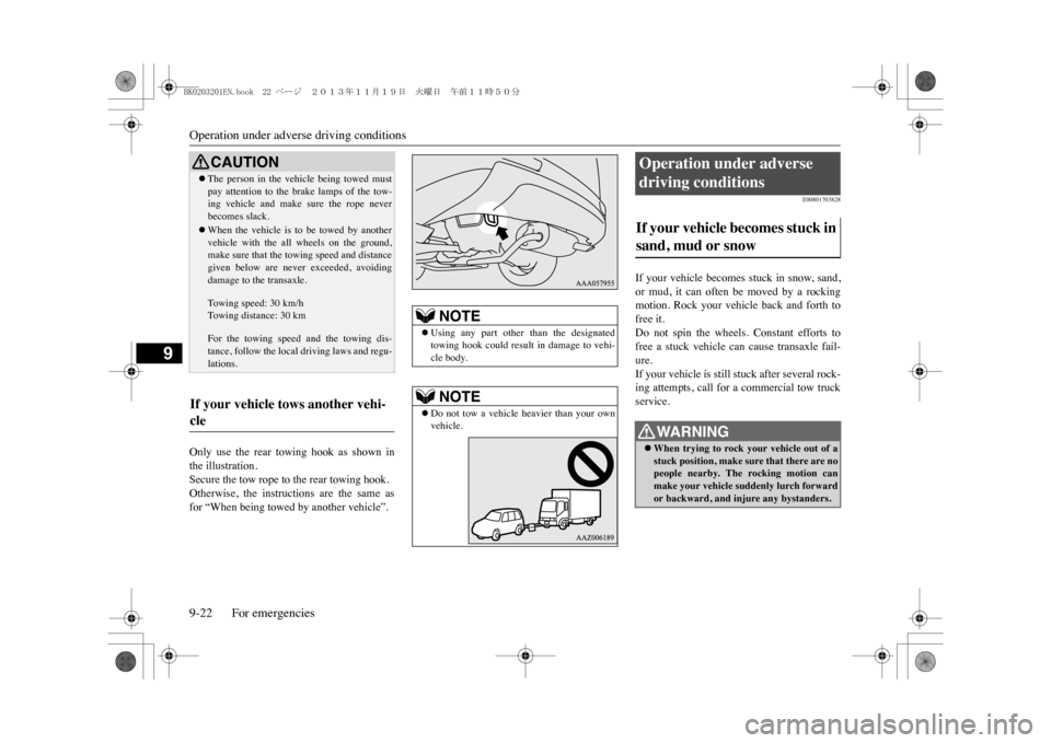MITSUBISHI OUTLANDER SPORT 2014 3.G Owners Manual Operation under adverse driving conditions9-22 For emergencies
9
Only use the rear towing hook as shown inthe illustration.Secure the tow rope to the rear towing hook.Otherwise, the instruct MITSUBISHI OUTLANDER SPORT 2014 3.G Owners Manual Operation under adverse driving conditions9-22 For emergencies
9
Only use the rear towing hook as shown inthe illustration.Secure the tow rope to the rear towing hook.Otherwise, the instruct