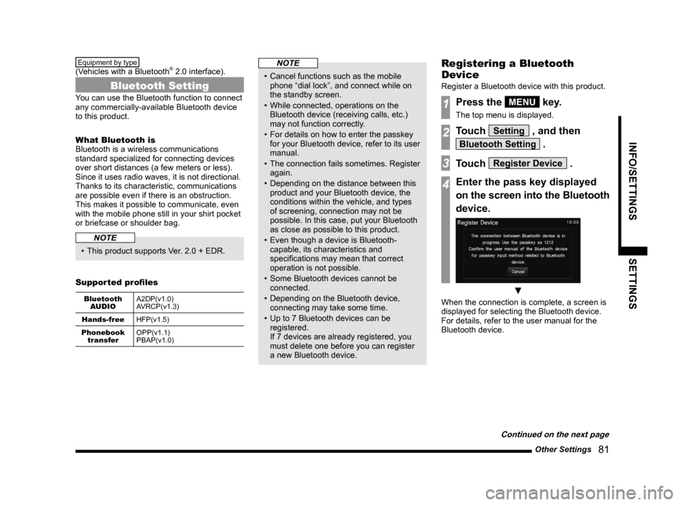 MITSUBISHI OUTLANDER SPORT 2014 3.G Display Audio Manual Other Settings 81
INFO/SETTINGSSETTINGS
Equipment by type
(Vehicles with a Bluetooth® 2.0 interface).
Bluetooth Setting
You can use the Bluetooth function to connect
any commercially-available MITSUBISHI OUTLANDER SPORT 2014 3.G Display Audio Manual Other Settings 81
INFO/SETTINGSSETTINGS
Equipment by type
(Vehicles with a Bluetooth® 2.0 interface).
Bluetooth Setting
You can use the Bluetooth function to connect
any commercially-available