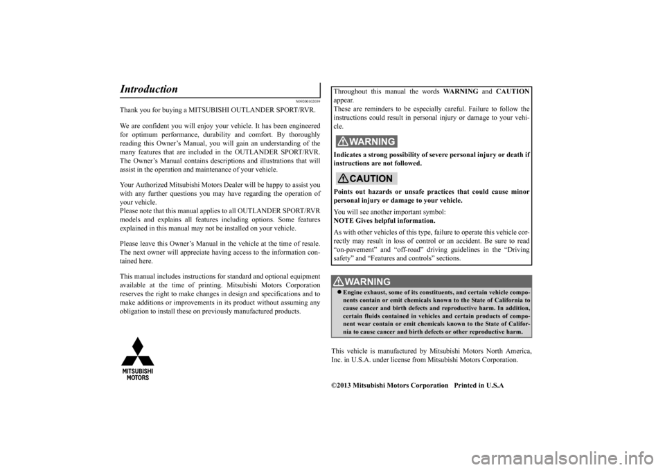 MITSUBISHI OUTLANDER SPORT 2014 3.G Owners Manual N09200102039
Thank you for buying a MITSUBISHI OUTLANDER SPORT/RVR. We are confident you will enjoy your vehicle. It has been engineered for optimum performance, durabi
lity and comfort. By thoroughl MITSUBISHI OUTLANDER SPORT 2014 3.G Owners Manual N09200102039
Thank you for buying a MITSUBISHI OUTLANDER SPORT/RVR. We are confident you will enjoy your vehicle. It has been engineered for optimum performance, durabi
lity and comfort. By thoroughl