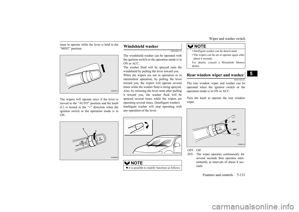 MITSUBISHI OUTLANDER SPORT 2014 3.G Owners Manual Wiper and washer switch
Features and controls 5-131
5
tinue to operate while the lever is held in the “MIST” position. The wipers will operate once if the lever is moved to the “AUTO” positio MITSUBISHI OUTLANDER SPORT 2014 3.G Owners Manual Wiper and washer switch
Features and controls 5-131
5
tinue to operate while the lever is held in the “MIST” position. The wipers will operate once if the lever is moved to the “AUTO” positio