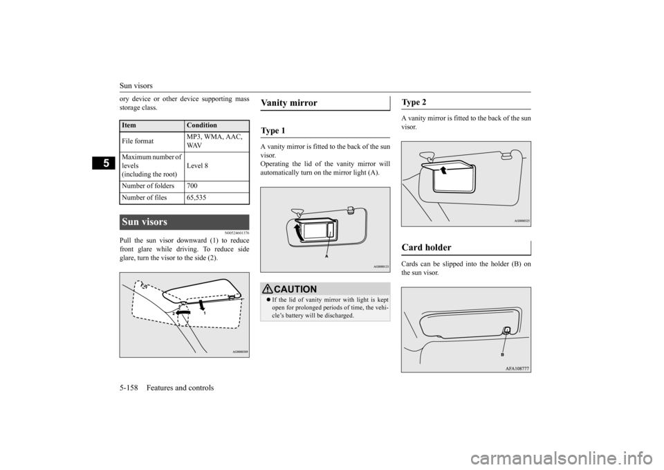 MITSUBISHI OUTLANDER SPORT 2014 3.G Owners Manual Sun visors 5-158 Features and controls
5
ory device or other device supporting mass storage class.
N00524601376
Pull the sun visor downward (1) to reducefront glare while driving. To reduce sideglare, MITSUBISHI OUTLANDER SPORT 2014 3.G Owners Manual Sun visors 5-158 Features and controls
5
ory device or other device supporting mass storage class.
N00524601376
Pull the sun visor downward (1) to reducefront glare while driving. To reduce sideglare,