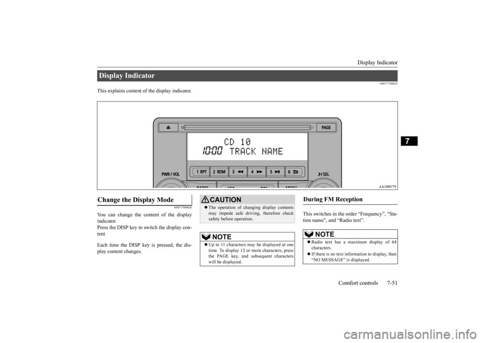 MITSUBISHI OUTLANDER SPORT 2014 3.G Owners Manual Display Indicator 
Comfort controls 7-51
7
N00717700022
This explains content of the display indicator.
N00717800036
You can change the content of the display indicator. Press the DISP key to switch t