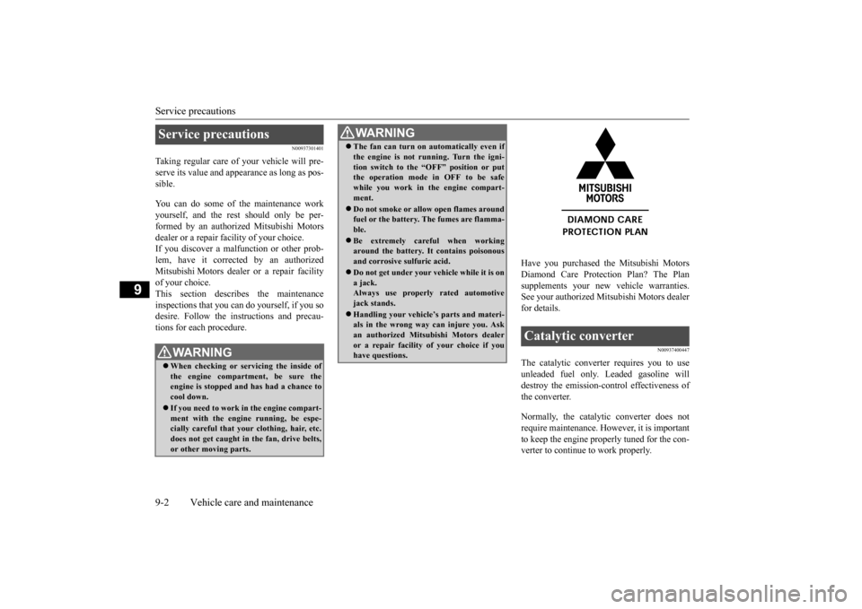 MITSUBISHI OUTLANDER SPORT 2014 3.G Owners Manual Service precautions 9-2 Vehicle care and maintenance
9
N00937301401
Taking regular care of your vehicle will pre- serve its value and appearance as long as pos-sible. You can do some of the maintenanc MITSUBISHI OUTLANDER SPORT 2014 3.G Owners Manual Service precautions 9-2 Vehicle care and maintenance
9
N00937301401
Taking regular care of your vehicle will pre- serve its value and appearance as long as pos-sible. You can do some of the maintenanc