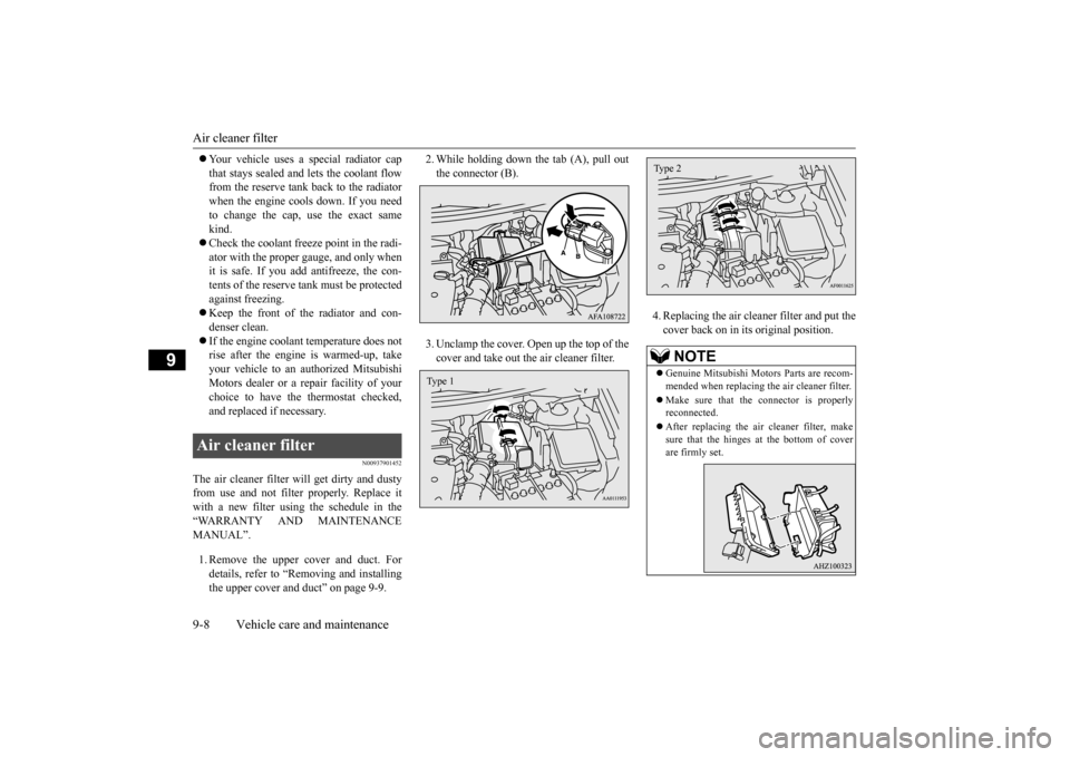 MITSUBISHI OUTLANDER SPORT 2014 3.G Owners Manual Air cleaner filter 9-8 Vehicle care and maintenance
9
 Your vehicle uses a special radiator cap that stays sealed and lets the coolant flow from the reserve tank back to the radiator when the engin