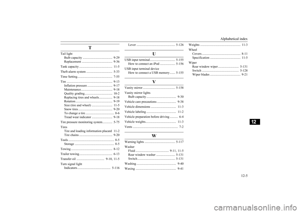 MITSUBISHI OUTLANDER SPORT 2014 3.G User Guide Alphabetical index 
12-5
12
T
Tail light 
Bulb capacity 
................
.................
9-29 
Replacement 
.................
.................
9-36 
Tank capacity 
....................
...........