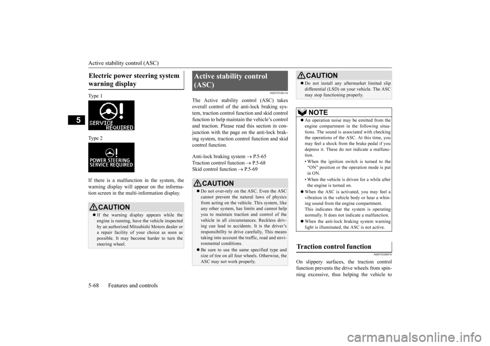 MITSUBISHI OUTLANDER SPORT 2015 3.G Owners Manual Active stability control (ASC) 5-68 Features and controls
5
Ty p e 1 Ty p e 2 If there is a malfunction in the system, the warning display will appear on the informa-tion screen in the multi-informa MITSUBISHI OUTLANDER SPORT 2015 3.G Owners Manual Active stability control (ASC) 5-68 Features and controls
5
Ty p e 1 Ty p e 2 If there is a malfunction in the system, the warning display will appear on the informa-tion screen in the multi-informa