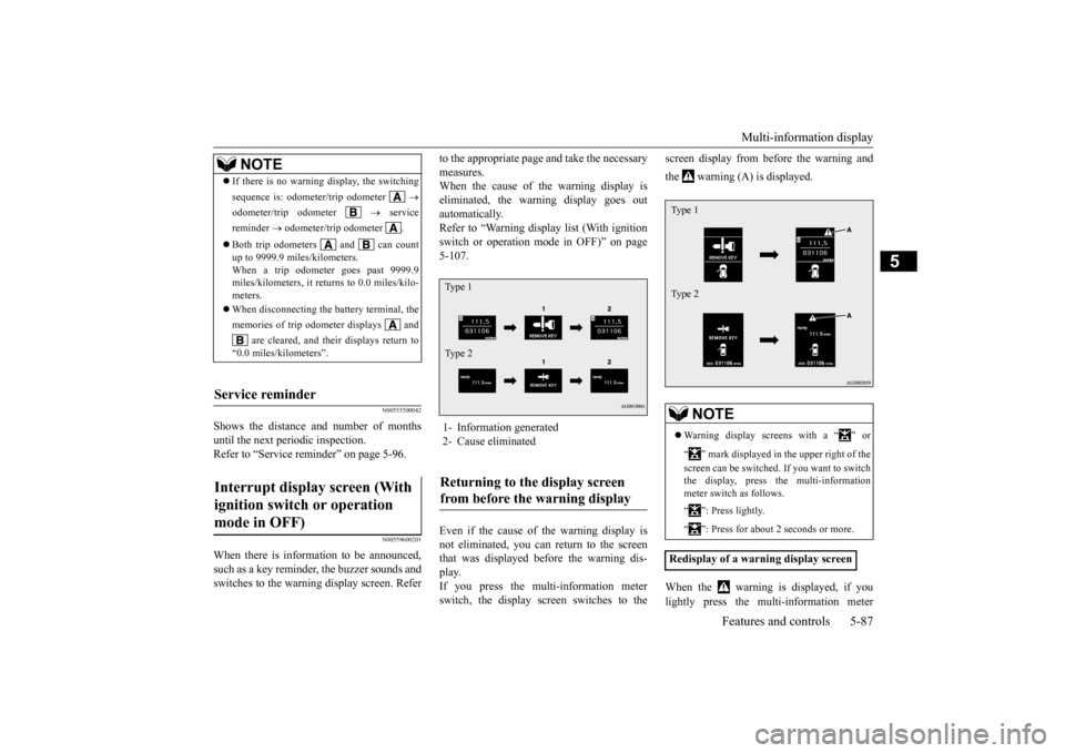 MITSUBISHI OUTLANDER SPORT 2015 3.G Owners Manual Multi-information display
Features and controls 5-87
5
N00555500042
Shows the distance and number of months until the next periodic inspection. Refer to “Service reminder” on page 5-96.
N00559600 MITSUBISHI OUTLANDER SPORT 2015 3.G Owners Manual Multi-information display
Features and controls 5-87
5
N00555500042
Shows the distance and number of months until the next periodic inspection. Refer to “Service reminder” on page 5-96.
N00559600