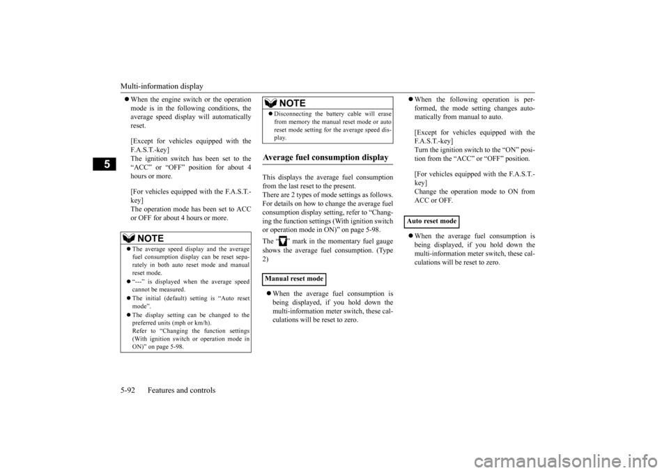 MITSUBISHI OUTLANDER SPORT 2015 3.G Owners Manual Multi-information display 5-92 Features and controls
5
 When the engine switch or the operation mode is in the following conditions, the average speed display will automatically reset. [Except for 