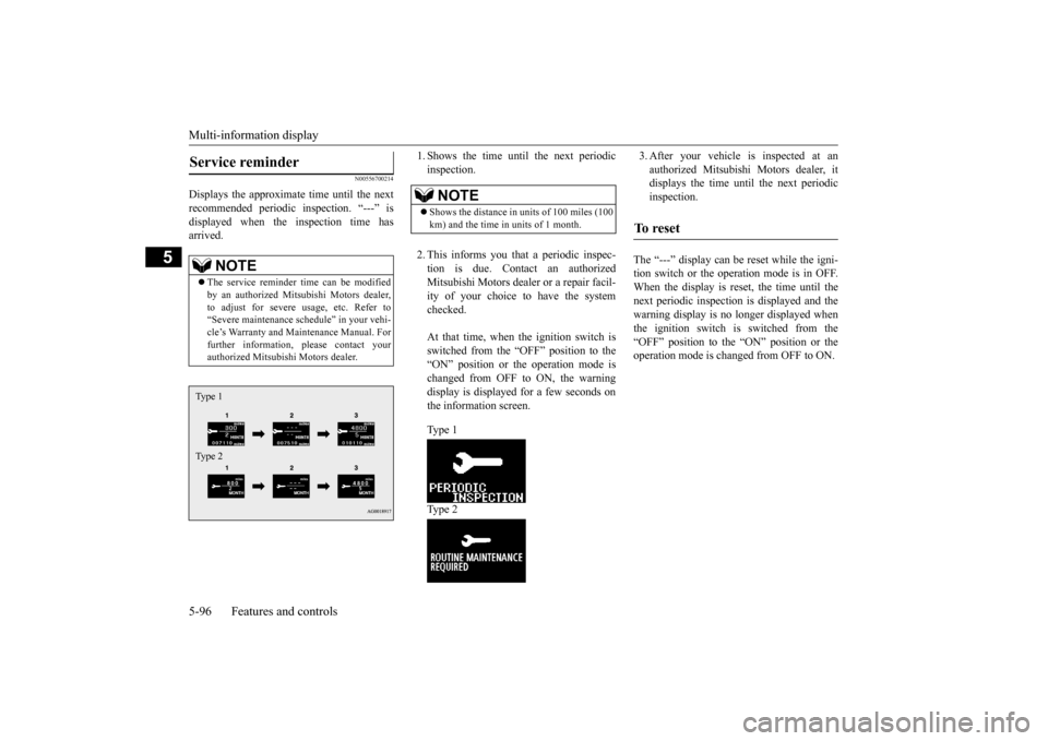 MITSUBISHI OUTLANDER SPORT 2015 3.G Owners Manual Multi-information display 5-96 Features and controls
5
N00556700214
Displays the approximate time until the next recommended periodic inspection. “---” isdisplayed when the inspection time has arr MITSUBISHI OUTLANDER SPORT 2015 3.G Owners Manual Multi-information display 5-96 Features and controls
5
N00556700214
Displays the approximate time until the next recommended periodic inspection. “---” isdisplayed when the inspection time has arr