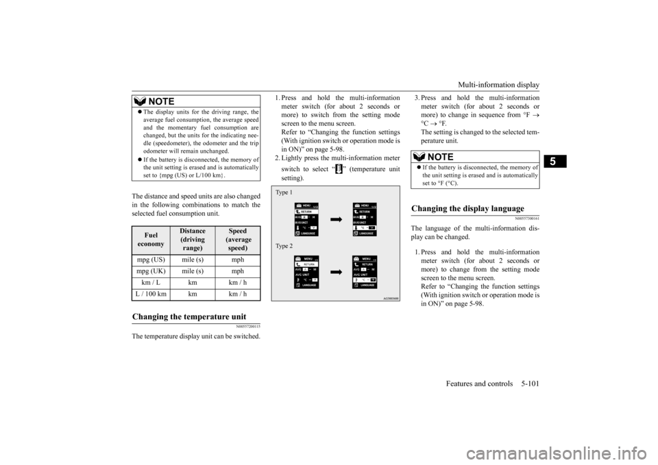 MITSUBISHI OUTLANDER SPORT 2015 3.G Owners Manual Multi-information display 
Features and controls 5-101
5
The distance and speed units are also changed in the following combinations to match theselected fuel consumption unit.
N00557200115
The temper