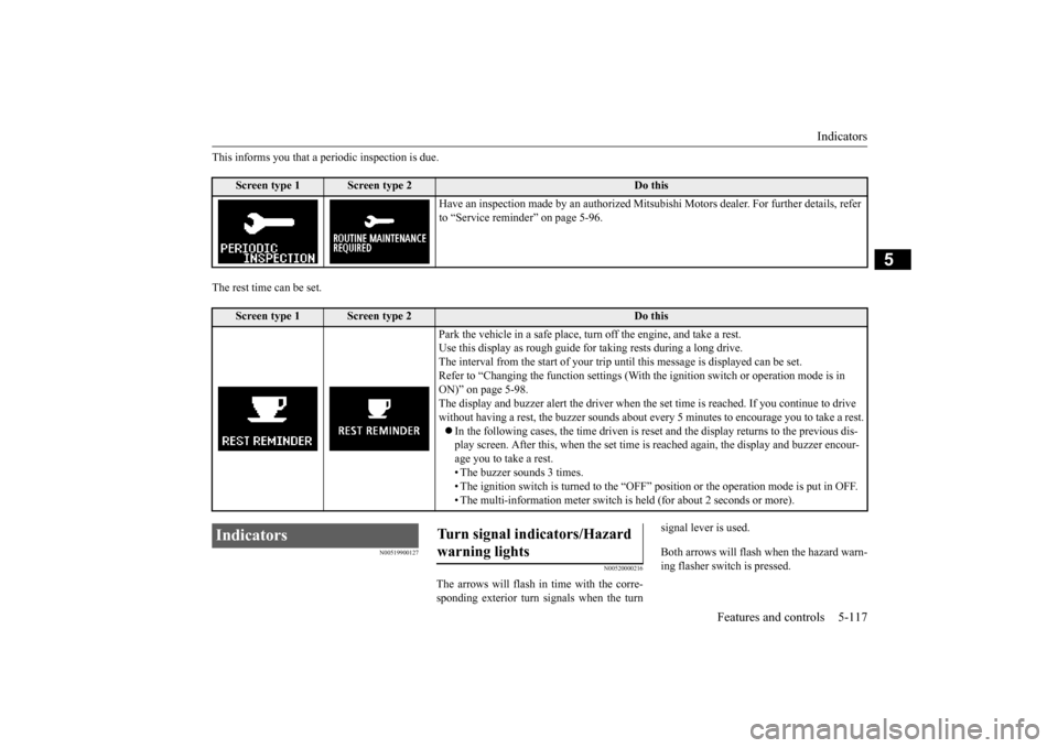 MITSUBISHI OUTLANDER SPORT 2015 3.G Owners Manual Indicators
Features and controls 5-117
5
This informs you that a periodic inspection is due. The rest time can be set.
N00519900127
N00520000216
The arrows will flash in time with the corre- spondin MITSUBISHI OUTLANDER SPORT 2015 3.G Owners Manual Indicators
Features and controls 5-117
5
This informs you that a periodic inspection is due. The rest time can be set.
N00519900127
N00520000216
The arrows will flash in time with the corre- spondin